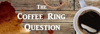 The Coffee Ring Question